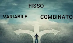 Scegli tra un tasso fisso, un tasso variabile o un tasso misto per il tuo mutuo.